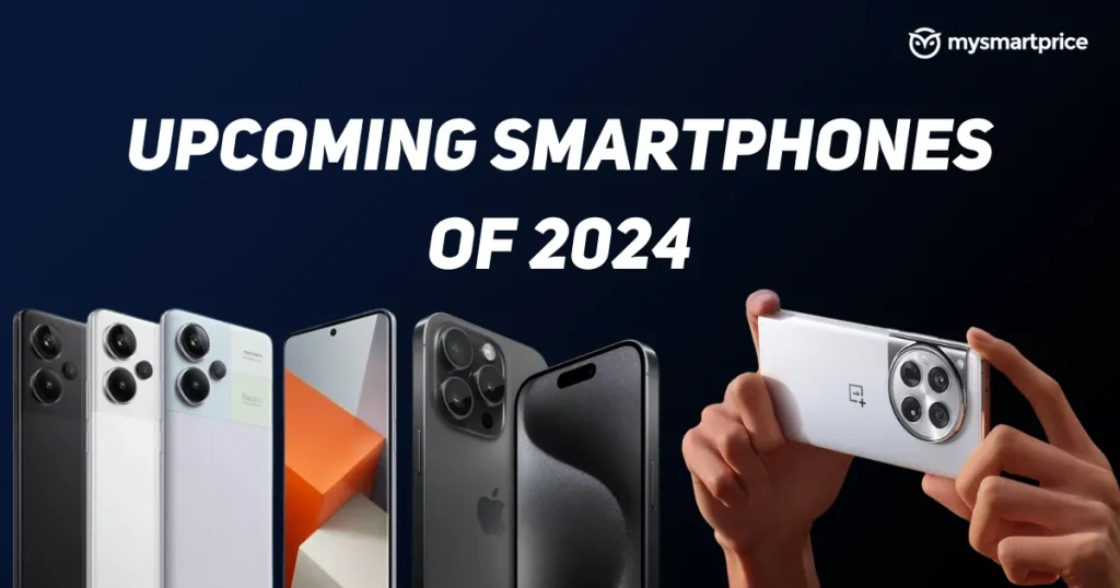 The Future in Your Hands: Upcoming Phones of 2024